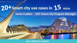 Jamie Cudden - DCC Smart City Program Manager
mins
 