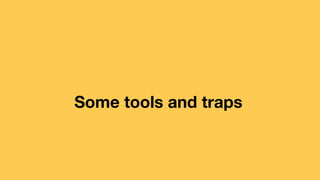 Some tools and traps
 