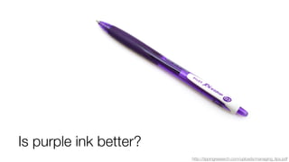 Is purple ink better?
http://tippingresearch.com/uploads/managing_tips.pdf
 