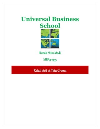 Universal Business
School
Ronak Nitin Modi
MBA3-1355
Retail visit at Tata Croma
 