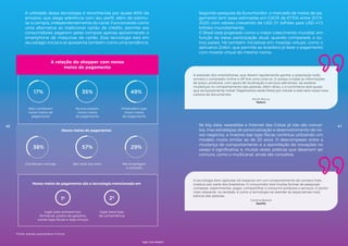 A utilidade dessa tecnologia é reconhecida por quase 60% da
amostra, que alega aderência com seu perfil, além de estimu-
lar a compra, independentemente do canal. Funcionando como
uma alternativa ao tradicional cartão de crédito, permite aos
consumidores pagarem pelas compras apenas aproximando o
smartphone de máquinas de cartão. Essa tecnologia está em
seu estágio inicial e se apresenta também como uma tendência.
Novos meios de pagamento:
Novos meios de pagamento são a tecnologia mencionada em
lugar para autosserviço,
farmácias, postos de gasolina,
outras lojas físicas e lojas virtuais
lugar para lojas
de conveniência
Não conhecem
novos meios de
pagamento
Nunca usaram
novos meios
de pagamento
Pretendem usar
novos meios
de pagamento
Combinam comigo São úteis pra mim Me empolgam
a comprar
49%
29%
35%
57%
17%
38%
1º 2º
Fonte: estudo quantitativo Croma.
A relação do shopper com novos
meios de pagamento
40
Segundo pesquisa da Euromonitor, o mercado de meios de pa-
gamento tem taxas estimadas em CAGR de 67,5% entre 2015-
2020, com valores crescendo de USD 31 bilhões para USD 413
bilhões mundialmente.
O Brasil está projetado como o maior crescimento mundial, em
função da baixa participação atual, quando comparado a ou-
tros países. Há também iniciativas em moedas virtuais, como o
aplicativo Zolkin, que permite ao brasileiro já fazer o pagamento
com moeda virtual do mesmo nome.
A explosão dos smartphones, que devem rapidamente ganhar a população toda,
tornará o comprador online e off-line uma coisa só. O acesso a todas as informações
de preço, produtos, com apoio de localização e serviços adicionais, vai acelerar
mudanças no comportamento das pessoas. Além disso, o e-commerce será quase
que exclusivamente móvel. Pagamentos serão feitos por celular e este será nossa nova
carteira de documentos.
A tecnologia bem aplicada irá impactar em um comportamento de compra mais
maduro por parte dos brasileiros. O consumidor terá muitas formas de pesquisar,
comparar, experimentar, pagar, compartilhar e consumir produtos e serviços. O ponto
mais relevante, na verdade, é como a tecnologia vai atender às expectativas mais
básicas das pessoas.
Murilo Boccia
Natura
Carolina Baracat
Spotify
Se big data, wearables e Internet das Coisas já não são concei-
tos, mas estratégias de personalização e desenvolvimento de no-
vos negócios, a maioria das lojas físicas continua utilizando um
modelo muito similar ao de 20 anos. O descompasso entre a
mudança de comportamento e a assimilação de inovações no
varejo é significativa, e, muitas vezes, práticas que deveriam ser
comuns, como o multicanal, ainda são conceitos.
41
High-Tech Retail®
 