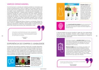 O omnichannel é o conceito de marketing voltado ao comprador que
rompe as barreiras entre o físico e o digital. A tecnologia é apenas um
recurso para torná-lo operacional. O big data, nesse contexto, assume
um papel crucial, tangibilizando o conceito de personalização. Com
a tecnologia disponível, o varejista pode implantar a integração, pro-
movendo redução de custos, incremento de ticket médio, melhores
índices de satisfação, maior propensão de compra e, claro, fidelização
e retenção de clientes. O que é preciso, de forma urgente, é mudar o
mindset do varejista, que tende a perceber qualquer outro canal de
comércio como competidor. Do ponto de vista do shopper, só existe
complementaridade.
O omnichannel integra lojas físicas, virtuais e o comprador. Dessa ma-
neira, marcas e varejistas podem explorar todas as possibilidades de
interação, atendendo a diferentes necessidades e criando uma expe-
riência de compra harmoniosa, não importando o meio.
A análise da neurociência cognitiva mostra que a simples disponibili-
zação de recursos inovadores no menu de topo da página da loja, jun-
tando-se a outras opções comuns para o shopper, tende a não oportu-
nizar a criação de maior engajamento com a experiência de compra.
Preferencialmente, essas ferramentas de inovação devem ser destaca-
das em espaços da própria página de entrada, superando a forma de
disponibilização de opções triviais. Exemplos:
Varejo Omnichannel
Experiência de compra e usabilidade
54
High-Tech Retail®
O big data é uma ferramenta que muda a perspectiva
do consumo. Hoje temos ferramentas de análise não só
de tendência do consumo, mas de avaliação da cadeia
de distribuição do produto.
Rodrigo Rocha
Neogrid
Atendente virtual (loja
de viagens) e virtual
mirror (loja de acessó-
rios) estão colocados no
topo da página e, ao na-
vegar espontaneamente,
nenhum dos shoppers
ativou tais recursos.
A denominação do recurso inovador é capaz de criar expectativas
quanto aos seus resultados. Portanto, todo cuidado é pouco para
evitar frustrações e outras expectativas inadequadas em relação ao
uso da ferramenta. Exemplos:
O ponto de venda do futuro será voltado ao consumidor
e com ações em tempo real.
Adriana Knackfuss
Coca Cola Brasil
Provador virtual (busca-
dor) foi localizado com
dificuldade por alguns
shoppers. Por heat-map,
o botão que o acionava
era discreto demais para
anunciar o recurso de
inovação – tanto ao lado
da primeira demonstra-
ção da mercadoria (em
meio a outros produtos)
quanto na página com
detalhamento de um
produto específico.
Já a customização de produtos (loja de acessórios) foi
explorada de forma espontânea, supostamente por-
que estava destacada no espaço da própria página de
entrada da loja.
Para alguns shoppers, o provador virtual (loja de aces-
sórios) gerou expectativas de que seria similar ao virtual
mirror (loja de acessórios). Na realidade, era mais um
coletor de medidas do que um provador. Isso gerou
frustrações com o recurso.
Nomes em inglês devem ser evitados, pois podem criar
ruídos de entendimento sobre a utilidade do recurso.
O virtual mirror (loja de acessórios) não foi espontanea-
mente acionado pelos shoppers, pois supostamente não
compreenderam o significado da palavra “mirror”. Mesmo
quando eram estimulados a utilizar o recurso, ficavam
relutantes. O termo “customize” também gerou ruídos de
entendimento para alguns dos shoppers.
55
 