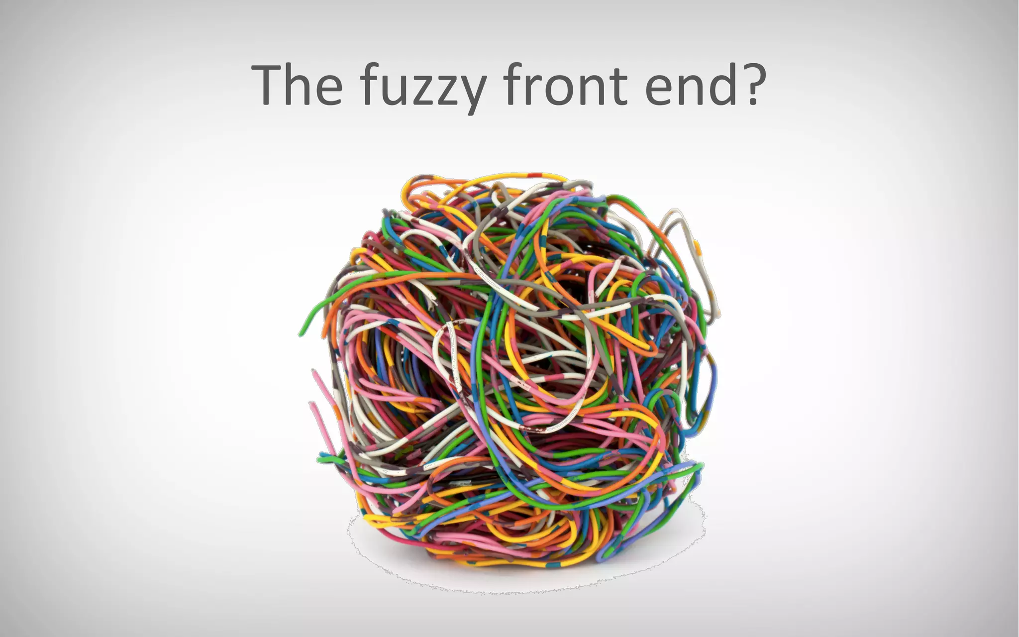 The	
  fuzzy	
  front	
  end?	
  
 