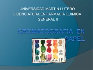 UNIVERSIDAD MARTIN LUTERO
LICENCIATURA EN FARMACIA QUIMICA
GENERAL II
 