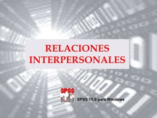 RELACIONES
INTERPERSONALES
 