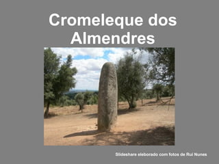 Cromeleque dos Almendres Slideshare eleborado com fotos de Rui Nunes 