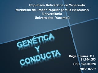 Republica Bolivariana de Venezuela 
Ministerio del Poder Popular para la Educación 
Universitaria 
Universidad Yacambú 
Roger Suarez C.I.: 
21.144.583 
HPS. 142-00976 
MBO 1NOP 
 