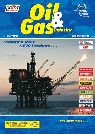 Oil
                 &
1ST EDITION

Featuring Over
              Gas        Industry
                                      See inside for   ...




       1,500 Products . . .




                              and much more . . .
 