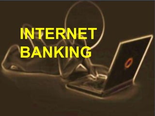 INTERNET
BANKING
 
