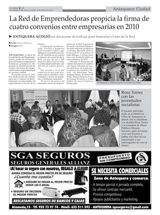 La Crónica    18
 Del sábado 29 de enero al viernes 4 de febrero de 2011                                                                Antequera Ciudad

La Red de Emprendedoras propicia la firma de
cuatro convenios entre empresarias en 2010
    ANTEQUERA ACOGIÓ un desayuno de trabajo para fomentar el uso de la Red
  Texto: Encarni Mármol
                                   misma.                          dedoras, la Red fomenta la
  Imagen: Birin                        La delegada de Innova-      firma de convenios bilatera-
                                   ción, Ciencia y Empresa         les para mejorar productos
                                   Pilar Serrano explicó que       y ofertas. Durante 2010 se
                                   Málaga es la primera provin-    firmaron 27 acuerdos en
ANTEQUERA. La Red de               cia de Andalucía en cuanto      toda Málaga, y ya hay otros
Cooperación de Emprende-           a número de usuarias de la      tres casi formalizados en
doras, punto de encuentro          Red, ya que de las 1.300        este comienzo de 2011.
para las mujeres empresarias       mujeres adscritas en toda          Durante el desayuno de
andaluzas, propició el año         la comunidad autónoma casi      trabajo del jueves se celebró
pasado la formalización de         300 son de nuestra provin-      una mesa redonda de bue-
cuatro convenios de colabo-        cia.                            nas prácticas en la que par-
ración entre emprendedoras             Por sectores, es el del     ticiparon Auxiliadora Sie-
en nuestra ciudad.                 comercio el que más pre-        rras, de Boutique Ana;
   El pasado jueves se cele-       sente está en esta Red, espe-   Amparo Beato, de Decai Mi
bró un desayuno de trabajo         cialmente a través de peque-    Niña; María Dolores Lara,
para dar a conocer la Red y        ñas y medianas empresas.        de Grupo Ávalont; y Lidia
fomentar el intercambio de             Al servir de punto de       Yáñez, de Azul Creativos
experiencias a través de la        encuentro entre las empren-     (Estepona).                     El desayuno se celebró el jueves en el hotel Las Villas.




                                                                                                                                 Rosa Torres
                                                                                                                                 con las
                                                                                                                                 juventudes
                                                                                                                                 socialistas
                                                                                                                                 El pasado miércoles
                                                                                                                                 tarde en el Hotel Las
                                                                                                                                 Villas de Antequera se
                                                                                                                                 dieron cita la candidata
                                                                                                                                 a la alcaldía Rosa Torres
                                                                                                                                 y la consejera de Obras
                                                                                                                                 Públicas Micaela
                                                                                                                                 Navarro, para acercarse
                                                                                                                                 a los más jóvenes y
                                                                                                                                 hablar con ellos de sus
                                                                                                                                 inquietudes y sus
                                                                                                                                 interrogantes de cara al
                                                                                                                                 futuro.
 