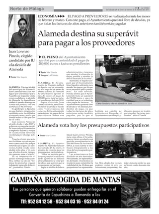 Norte de Málaga                                                                                                                                        37       La Crónica
                                                                                                                    Del sábado 29 de enero al viernes 4 de febrero de 2011



                                   ECONOMÍA              EL PAGO A PROVEEDORES se realizará durante los meses
                                   de febrero y marzo. Con este pago, el Ayuntamiento quedará libre de deudas, ya
                                   que todas las facturas de años anteriores también están pagadas


                                   Alameda destina su superávit
                                   para pagar a los proveedores
Juan Lorenzo
Pineda, elegido                       EL PLENO del Ayuntamiento
candidato por IU                    aprobó por unanimidad el pago de
a la alcaldía de                    200.000 euros a facturas pendientes
Alameda
                                      Texto: Mar García               administración y tenemos
                                      Imagen: La Crónica              que atender la situación lo
  Texto: Mar García                                                   mejor posible y atender la
                                                                      difícil situación de la crisis”.
                                                                          Asimismo, el regidor ase-
                                   ALAMEDA. El Ayunta-                guró que el Ayuntamiento
                                   miento de Alameda saldará          tiene liquidez suficiente para
ALAMEDA. El actual alcalde         las deudas con los proveedo-       atender los pagos, por lo que
del municipio de Alameda,          res a lo largo de los meses de     no es necesario pedir présta-
Juan Lorenzo Pineda, fue ree-      febrero y marzo. El Pleno del      mos”. En este sentido,
legido por unanimidad por la       Ayuntamiento aprobó el             Pineda afirmó que el Ayun-
Asamblea de Izquierda Unida        pasado jueves el pago de           tamiento tiene un superávit
como candidato a la alcaldía       200.000 euros para las factu-      de 198.000 euros, y esa es la
de Alameda. La Asamblea se         ras pendientes del año 2010.       cantidad que se va a destinar
celebró el pasado domingo en           Según el alcalde, Juan         a los pagos de facturas. “El
la sede del partido, con una       Lorenzo Pineda, esta elimi-        Ayuntamiento quedará libre          Obras llevadas a cabo en Alameda en 2010.
asistencia de 45 personas.         nación de la deuda se sucede       de deudas y sin facturas pen-
    Se aprobó por la Ejecutiva     como “consecuencia del             dientes de pago, ya que
sin que hubiera ningún otro        esfuerzo del Ayuntamiento          todas las facturas de años         hubiera un cambio de             el nuevo equipo no tendrá
candidato entre los afiliados      para atender los pagos de los      anteriores están también           gobierno en Alameda, el          que atender facturas pen-
ni simpatizantes, por lo que       proveedores. Somos una             pagadas, por lo que si             Ayuntamiento está limpio, y      dientes”, indicó Pineda.
Pineda recibió el cien por cien
de los votos.
    Juan Lorenzo Pineda es
alcalde desde el año 2007 y
gobierna en mayoría simple.
Es licenciado en Económicas
                                   Alameda vota hoy los presupuestos participativos
y empleado de banca, aunque
en la actualidad tiene una
excedencia por el cargo polí-        Texto: Mar García                lidad, Juan Lorenzo Pineda,
tico.                                                                 para estas obras el Ayunta-
    Pineda afirmó que esta                                            miento tiene aprobada una
será la última vez que se pre-                                        partida presupuestaria de
senta como candidato porque        ALAMEDA. El Ayunta-                550.000 euros de los fondos
entiende que si gana las elec-     miento de Alameda realizará        EPSA, y cuya cuantía se des-
ciones, habrá estado como          hoy sábado 29 de enero, el         tinará íntegramente a las
alcalde ocho años, y “es justo     proceso de votación para los       obras de los presupuestos par-
que al cabo de este tiempo,        presupuestos participativos.       ticipativos.
otra persona tome el relevo”.           Todos los vecinos que lo          Las actuaciones se han
    En su intervención el          deseen pueden acudir esta          dividido en seis barriadas.
pasado domingo en la Asam-         tarde a partir de las 16 horas     Previamente, los representan-
blea, ratificó su idea de “ter-    al Ayuntamiento y votar por        tes de finales y los técnicos se
minar los proyectos y seguir       las obras que quieren que se       reunieron para comprobar la        tes. Hoy sábado, los vecinos     más valoradas serán las que
trabajando para salir de la cri-   acometan en su barriada.           viabilidad de las 18 obras que     podrán visitar in situ las       se lleven a cabo durante este
sis”, puntualizó Pineda.               Según el alcalde de la loca-   propusieron los representan-       actuaciones propuestas y las     año.
 