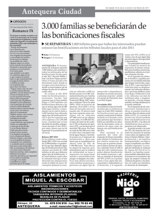 Del sábado 29 de enero al viernes 4 de febrero de 2011


               Antequera Ciudad
    OPINIÓN
Por Juan Segundo Díaz Núñez

  Romance IX
                                       3.000 familias se beneficiarán de
En el que se cuenta, se opina y se
critica el principio de acuerdo
alcanzado por el gobierno y sindi-
catos con respecto a la reforma de
                                       las bonificaciones fiscales
pensiones ¡Que coja confesados a
los creyentes!                           SE REPARTIRÁN 3.000 folletos para que todos los interesados puedan
“Estado del bienestar”
así se llamaba esto
                                       conocer las bonificaciones en los tributos locales para el año 2011
pero me lo están dejando
en si te vi no me acuerdo:
nos congelan las pensiones               Texto: E.R.Madrona                                                                                     tramo del 70% al 80% en el
y nos rebajan los sueldos,               Imagen: E.R.Madrona                                                                                    mismo caso de que algún hijo
los jóvenes no trabajan,                                                                                                                        presente alguna discapacidad
no se jubilan los viejos,                                                                                                                       o dependencia.
dígame usted si es razón                                                                                                                            Las principales bonificacio-
en un mundo tan moderno.               ANTEQUERA. El Ayunta-                                                                                    nes residen en materia de
Pensando y pensando paso,              miento de Antequera repartirá                                                                            impuestos de bienes inmue-
porque yo a veces pienso,              3.000 folletos para informar a                                                                           bles para familias numerosas,
si no sería mejor
que al jubilar a un sujeto             todos los interesados de las                                                                             pudiéndose solicitar en el pri-
se contratara algún joven              bonificaciones fiscales para                                                                             mer trimestre del año.
y que ocupara su puesto                el año 2011. Ricardo Millán y                                                                                En el impuesto de vehícu-
pues ya que supuestamente              José Luis Ruiz Espejo presen-                                                                            los se bonifica a aquellas per-
se paga el mismo dinero                taban el lunes pasado este                                                                               sonas con movilidad reducida
y rodaría la rueda,                    documento único donde se                                                                                 que tengan minusvalía, supe-
no se pararía esto,                    recogen estos beneficios y                                                                               rior al 33% y que necesitan el
pero claro si te dicen:                                                     Millán y Espejo presentando los folletos de bonificaciones.
                                       donde se hacía balance de las                                                                            vehículos para su desplaza-
“hágase usted cargo de esto”           rebajas fiscales de los últimos                                                                          miento; los vehículos destina-
y con las mismas pesetas,              cuatro años.                        ción en vehículos, 6.958; las       minusvalía o dependencia,        dos a servicios públicos como
¡perdón!, con los mismos euros
se hace el trabajo de dos                  En cuanto al año 2010           bonificaciones en el IBI, fun-      familias con escasos recursos,   Cruz Roja o Protección Civil;
no me funciona el invento.             todas las bonificaciones y          damentalmente por familia           y personas mayores", señaló      y los vehículos con más de
Estoy pelín mosqueado                  exenciones fiscales han             numerosa y por Viviendas de         el concejal de Hacienda, José    veinticinco años, y maquina-
con lo que dice el gobierno,           supuesto que se haya podido         Protección Oficial, 2.807; entra-   Luís Ruiz Espejo.                ria agrícola, y los que tengan
también con los sindicatos:            llegar a 2.603 familias con         das a cocheras 714 en los años                                       motores con baja incidencia en
con el principio de acuerdo            bonificaciones directas a las       2009 y 2010; en licencias de        Novedades 2011                   el medio ambiente.
vamos a estar trabajando               que se suman algo más de 400        apertura, 18 en 2010; y en las      Se mantienen todas las bonifi-       En el impuesto de de cons-
hasta la edad en que mi abuelo         entre agua, basura, y sanea-        tasas de mercado una en el          caciones que ya entraron en      trucciones, instalaciones y
se fue para criar malvas               miento con lo cual en torno a       pasado año. El ahorro total         vigor en el año 2010, también    obras se pueden bonificar
allá por el cementerio.                3.000 familias han obtenido         que han supuesto estos con-         las bonificaciones que con       aquellas obras de interés social
Dígame usted y eche cuentas
si para cobrarlo entero
                                       algún tipo de bonificación fis-     ceptos son en vehículos             carácter excepcional se habían   hasta el 95%, la vivienda de
la jubilación bendita                  cal, lo que ha supuesto una         417.480 euros en los últimos        incluido en el pasado curso      protección oficial también
hace falta tanto tiempo                cifra superior a los 250.000        cuatro años, en el IBI 425.761,     para personas que tuvieran a     tiene una bonificación en la
¿a qué edad hay que empezar            euros, cantidad que se han          en tema de reservas de coche-       todos sus miembros en situa-     licencia del 50%, y las obras de
a tener un subempleo?                  ahorrado las familias anteque-      ras 17.156, en licencias de aper-   ción de desempleo, tanto en      rehabilitación para acceso a
y más que te den de alta               ranas durante el año 2010 y         tura 2.333, y en las tasas por el   materia de agua como de          personas con minusvalía.
y no se ahorre dineros                 por tanto, dinero que no ha         mercado 540 euros. Eso hace         basura con una bonificación          Se podrá acceder a la cuota
el jefe que ahí se tercie,             ingresado el ayuntamiento en        un total de 863.280 euros sólo      del 50%.                         del 25% del importe del con-
porque si hay racaneo                  sus arcas.                          en estos cinco conceptos más            Otra novedad es el           sumo los mayores de sesenta
y te emplean sin papeles                                                   los de agua, basura, y las boni-    aumento del valor del            y cinco años con ingresos infe-
no te computa ese tiempo.              Balance 2007-2010                   ficaciones en el impuesto de        impuesto de bienes inmuebles     riores al Salario Mínimo Inter-
Señores, treinta y ocho años
es un mogollón de tiempo;              En los últimos cuatro años,         instalaciones y obras que           para obtener la bonificación     profesional, y las familias
si empieza a los veinticinco           desde 2007 a 2010, son un total     hacen que se cuantifiquen un        por familia numerosa, de         monoparentales con hijos a
y no pierde usted su empleo            de 12.098 familias o expedien-      ahorro total de más de              forma que se puedan mante-       cargos cumpliendo con deter-
(que esa es otra, temporales           tes los que han obtenido algún      1.100.000 euros. "Esta cifra se     ner el mismo número de fami-     minados requisitos. La reco-
hay un montonazo de obreros)           tipo de bonificación fiscal. Esto   ha dejado de ingresar, pero         lias, subiendo hasta 81.600 el   gida de solicitudes se realizará
va a estar usted cotizando             supone una media de 3.000           entendíamos que en materia          tope del valor catastral para    en Aguas del Torcal en La
hasta los sesenta y siete completos.   familias al año que obtienen        de solidaridad en tasas e           poder obtener bonificación       Quinta. Las familias nume-
Mirando lo positivo                    algún tipo de bonificación. Y       impuestos era importante            por familia numerosa y ade-      rosas también obtendrán boni-
(que hay que mirar, por supuesto)      en estos últimos cuatro años        atender a esta bonificación         más se aumenta el descuento      ficaciones en el suministro del
no irá usted al mediodía               la cantidad total que se han        porque va dirigida a los colec-     del 50% al 60% en el primer      agua, las mujeres víctimas de
a recoger a los nietos
y perderse su copita                   ahorrado los antequeranos           tivos más desfavorecidos,           tramo si hay algún hijo dis-     violencia de género o las fami-
por tener que ir al colegio.           ronda el millón de euros. En        como familias numerosas o           capacitado o dependiente en      lias con todos sus miembros
                                       conceptos destacan la exen-         personas con algún tipo de          el domicilio, y el segundo       en situación de desempleo.
 