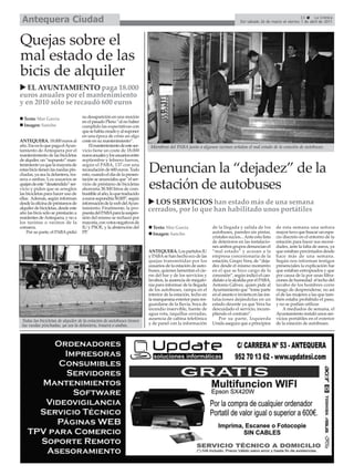 Antequera Ciudad                                                                                                                                               11     La Crónica
                                                                                                                              Del sábado 26 de marzo al viernes 1 de abril de 2011




Quejas sobre el
mal estado de las
bicis de alquiler
   EL AYUNTAMIENTO paga 18.000
euros anuales por el mantenimiento
y en 2010 sólo se recaudó 600 euros

  Texto: Mar García                  su desaparición en una moción
                                     en el pasado Pleno “al no haber
  Imagen: Sancho                     cumplido las expectativas con
                                     que se había creado y al suponer
                                     en una época de crisis un algo
ANTEQUERA. 18.000 euros al           coste en su mantenimiento”.
año. Eso es lo que paga el Ayun-         El mantenimiento de este ser-     Miembros del PABA junto a algunos vecinos señalan el mal estado de la estación de autobuses.
tamiento de Antequera por el         vicio tiene un coste de 18.000
mantenimiento de las bicicletas      euros anuales y los usuarios entre
de alquiler, un “supuesto” man-      septiembre y febrero fueron,
tenimiento ya que la mayoría de
estas bicis tienen las ruedas pin-
chadas, ya sea la delantera, tra-
                                     según el PABA, 137 con una
                                     recaudación de 600 euros. Todo
                                     esto, cuando el día de la presen-
                                                                          Denuncian la “dejadez” de la
sera o ambas. Los usuarios se        tación se anunciaba que "el ser-
quejan de este “desatendido” ser-
vicio y piden que se arreglen
las bicicletas para hacer uso de
                                     vicio de préstamo de bicicletas
                                     ahorraría 38.500 litros de com-
                                     bustible al año, lo que traducido
                                                                          estación de autobuses
ellas. Además, según informan        a euros supondría 50.005", según
desde la oficina de préstamos de     información de la web del Ayun-        LOS SERVICIOS han estado más de una semana
alquiler de bicicletas, desde este
año las bicis sólo se prestarán a
                                     tamiento. Finalmente, la pro-
                                     puesta del PABApara la suspen-
                                                                          cerrados, por lo que han habilitado unos portátiles
residentes de Antequera, y no a      sión del mismo se rechazó por
los turistas o vecinos de la         mayoría, con votos negativos de
comarca.                             IU y PSOE, y la abstención del         Texto: Mar García                 de la llegada y salida de los         de esta semana una señora
    Por su parte, el PABA pidió      PP.                                    Imagen: Sancho                    autobuses, paredes sin pintar,        mayor tuvo que buscar un espa-
                                                                                                              cristales sucios... Ante esta lista   cio discreto en el entorno de la
                                                                                                              de deterioros en las instalacio-      estación para hacer sus necesi-
                                                                                                              nes ambos grupos denuncian el         dades, ante la falta de aseos, ya
                                                                          ANTEQUERA. Los partidos IU          “mal estado” y acusan a la            que estaban precintados desde
                                                                          y PABA se han hecho eco de las      empresa concesionaria de la           hace más de una semana.
                                                                          quejas transmitidas por los         estación, Grupo Vera, de “deja-       Según nos informan testigos
                                                                          usuarios de la estación de auto-    dez desde el mismo momento            presenciales la explicación fue
                                                                          buses, quienes lamentan el cie-     en el que se hizo cargo de la         que estaban estropeados y que
                                                                          rre del bar y de los servicios y    concesión”, según indicó el can-      por causa de la por unas filtra-
                                                                          lavabos, la ausencia de megafo-     didato a la alcaldía por el PABA,     ciones de humedad el techo del
                                                                          nía para informar de la llegada     Antonio Gálvez, quien pide al         lavabo de los hombres corre
                                                                          de los autobuses, rampa en el       Ayuntamiento que “tome parte          riesgo de desprenderse, no así
                                                                          interior de la estación, techo en   en el asunto e invierta en las ins-   el de las mujeres a las que tam-
                                                                          la marquesina exterior para res-    talaciones dejándolas en un           bién estaba prohibido el paso,
                                                                          guardarse de la lluvia, boca de     estado decente ya que Vera ha         y no se podían utilizar.
                                                                          incendio inservible, fuente de      descuidado el servicio, incum-            A mediados de semana, el
                                                                          agua rota, taquillas cerradas,      pliendo el contrato”.                 Ayuntamiento instaló unos ser-
 Todas las bicicletas de alquiler de la estación de autobuses tienen      ausencia de cabina telefónica           Por su parte, Izquierda           vicios portátiles en el exterior
 las ruedas pinchadas, ya sea la delantera, trasera o ambas.              y de panel con la información       Unida asegura que a principios        de la estación de autobuses.
 
