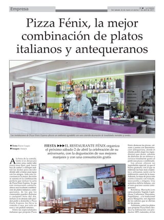 Empresa                                                                                                                                         26     La Crónica
                                                                                                              Del sábado 26 de marzo al viernes 1 de abril de 2011




         Pizza Fénix, la mejor
        combinación de platos
       italianos y antequeranos




 Las instalaciones de Pizza Fénix Express ofrecen un ambiente agradable con una colorida decoración de tonalidades moradas y verdes.



   Texto: Rocío Luque                FIESTA        EL RESTAURANTE FÉNIX organiza                                                  Fénix destacan las pizzas, cal-
                                                                                                                                  zone y pastas con denomina-
   Imagen: Amaya
                                      el próximo sábado 2 de abril la celebración de su                                           ción antequerana, donde el
                                                                                                                                  cliente podrá elegir los ingre-
                                       aniversario, con la degustación de sus mejores                                             dientes que desee, además
                                                                                                                                  de disfrutar de un refresco o
       la hora de la comida,
                                           manjares y con una consumición gratis                                                  cerveza totalmente gratis al

A      tanto si es desayuno
       como cena, nadie sabe
nunca muy bien ¿qué hacer
                                                                                                                                  pedir una pizza o combinado.
                                                                                                                                      Las pizzas ofrecen un
                                                                                                                                  ingrediente especial, ya que el
hoy de comer?, o siempre asal-                                                                                                    horno giratorio, con el que se
tan las dudas para decidir                                                                                                        elaboran las hace más crujien-
dónde salir a tomar unas tapas                                                                                                    tes y artesanas, junto con la
con los amigos. Ante esta cir-                                                                                                    elaboración casera de la masa.
cunstancia la mejor decisión                                                                                                      Además, la masa de pizza esta
se asienta en la combinación                                                                                                      confeccionada con tomate,
perfecta que incluye la carta                                                                                                     mozzarella y orégano. Una
de Pizza Fénix Express. Ya que                                                                                                    autentica delicia italiana, con
este restaurante-cafetería,                                                                                                       el más gracioso acento ante-
ofrece una excelente combina-                                                                                                     querano.
ción de platos italianos y ante-                                                                                                      Boloñesa, Mariachi (con
queranos, de los que los                                                                                                          carne picante), Vegetal, Capri-
comensales pueden disfrutar                                                                                                       chosa, Carbonara, Hawaiana,
a cualquier hora del día,                                                                                                         Napolitana... o la tradicional
incluso si no desean salir pue-                                                                                                   pizza Margarita, son algunos
den pedir a domicilio y Pizza                                                                                                     de los sabores que se ofertan
Fénix Express les lleva la                                                                                                        en las pizzas.
comida a casa, por solo un                                                                                                            Asimismo, entre los platos
euro y sin pedido mínimo.                                                                                                         que propone Pizza Fénix des-
    Entre las especialidades                                                                                                      taca la elaboración con pro-
italianas que propone Pizza                                                                                                       ductos 100% naturales, en los
 
