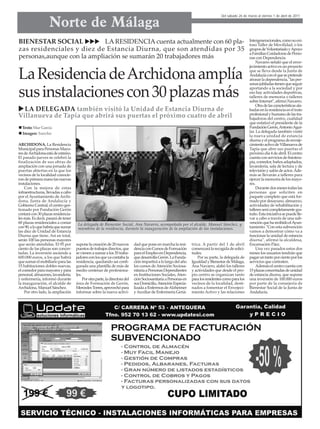 Norte de Málaga
                                                                                                                                   Del sábado 26 de marzo al viernes 1 de abril de 2011




BIENESTAR SOCIAL            LA RESIDENCIA cuenta actualmente con 60 pla-                                                                             Intergeneracionales, como su exi-
                                                                                                                                                     toso Taller de Movilidad, o los
zas residenciales y diez de Estancia Diurna, que son atendidas por 35                                                                                grupos de Voluntariado y Apoyo
                                                                                                                                                     a Familias Cuidadoras de Perso-
personas,aunque con la ampliación se sumarán 20 trabajadores más                                                                                     nas con Dependencia.
                                                                                                                                                          Navarro señaló que el enve-
                                                                                                                                                     jecimiento activo es un proyecto

La Residencia de Archidona amplía                                                                                                                    que se lleva desde la Junta de
                                                                                                                                                     Andalucía con el que se pretende
                                                                                                                                                     atrasar la dependencia, "las per-
                                                                                                                                                     sonas jubiladas tienen que seguir

sus instalaciones con 30 plazas más                                                                                                                  aportando a la sociedad y por
                                                                                                                                                     eso hay actividades deportivas,
                                                                                                                                                     talleres de memoria o talleres
                                                                                                                                                     sobre Internet", afirmó Navarro.
                                                                                                                                                          Otra de las características ala-
  LA DELEGADA también visitó la Unidad de Estancia Diurna de                                                                                         badas en la residencia es el trato
                                                                                                                                                     profesional y humano de las tra-
Villanueva de Tapia que abrirá sus puertas el próximo cuatro de abril                                                                                bajadoras del centro, cualidad
                                                                                                                                                     que enfatizó el presidente de la
  Texto: Mar García                                                                                                                                  Fundación Gerón, Antonio Agui-
  Imagen: Sancho                                                                                                                                     lar. La delegada también visitó
                                                                                                                                                     la nueva unidad de estancia
                                                                                                                                                     diurna y el programa de enveje-
ARCHIDONA. La Residencia                                                                                                                             cimiento activo de Villanueva de
Municipal para Personas Mayo-                                                                                                                        Tapia que abre sus puertas el
res de Archidona está de estreno.                                                                                                                    próximo día 4 de abril. El centro
El pasado jueves se celebró la                                                                                                                       cuenta con servicios de fisiotera-
finalización de sus obras de                                                                                                                         pia, comedor, baños adaptados,
ampliación con una jornada de                                                                                                                        lavandería, sala de lectura y de
puertas abiertas en la que los                                                                                                                       televisión y salón de actos. Ade-
vecinos de la localidad conocie-                                                                                                                     más se llevarán a talleres para
ron de primera mano las nuevas                                                                                                                       ejercer la memoria de los mayo-
instalaciones.                                                                                                                                       res.
    Con la mejora de estas                                                                                                                                Durante dos meses todas las
infraestructuras, llevadas a cabo                                                                                                                    personas que soliciten en
por el Ayuntamiento de Archi-                                                                                                                        paquete completo que está for-
dona, Junta de Andalucía y                                                                                                                           mado por desayuno, almuerzo,
Gobierno Central, el centro ges-                                                                                                                     actividades de rehabilitación y
tionado por Fundación Gerón                                                                                                                          talleres será completamente gra-
contará con 30 plazas residencia-                                                                                                                    tuito. Esta iniciativa se puede lle-
les más. Es decir, pasará de tener                                                                                                                   var a cabo a través de una sub-
60 plazas residenciales a contar      La delegada de Bienestar Social, Ana Navarro, acompañada por el alcalde, Manuel Sánchez, y                     vención que ha recibido el Ayun-
con 90, a lo que habría que sumar     miembros de la residencia, durante la inauguración de la ampliación de las instalaciones.                      tamiento. "Con esta subvención
las diez de Unidad de Estancia                                                                                                                       vamos a demostrar cómo va a
Diurna que tiene. Así en total,                                                                                                                      funcionar la unidad de estancia
serán 100 las personas mayores                                                                                                                       diurna", afirmó la alcaldesa,
que serán atendidas. El 95 por       supone la creación de 20 nuevos         dad que pone en marcha la resi-     trica. A partir del 1 de abril      Encarnación Páez.
ciento de las plazas son concer-     puestos de trabajos directos, que       dencia con Cursos de Formación      comenzará la recogida de solici-         Una vez pasados estos dos
tadas. La inversión asciende a       se vienen a sumar a los 35 traba-       para el Empleo en Dependencia,      tudes.                              meses los usuarios tendrán que
600.000 euros, a los que habrá       jadores con los que ya contaba la       que desarrolla Gerón. La Funda-         Por su parte, la delegada de    pagar un tanto por ciento por los
que sumar el mobiliario para las     residencia, quedando así confi-         ción impartirá a lo largo del año   Igualdad y Bienestar de Málaga,     servicios que contraten.
15 habitaciones dobles nuevas,       gurada una plantilla de más de          los cursos de Atención Sociosa-     Ana Navarro, alabó los talleres          Además el centro cuenta con
el comedor para mayores y para       medio centenar de profesiona-           nitaria a Personas Dependientes     y actividades que desde el pro-     15 plazas concertadas de unidad
personal, almacenes, lavandería,     les.                                    en Instituciones Sociales, Aten-    pio centro se organizan tanto       de estancia diurna, que supone
y enfermería, informó durante             Por otra parte, la directora del   ción Sociosanitaria a Personas en   para los residentes como para los   una inversión de 100.000 euros
la inauguración, el alcalde de       área de Formación de Gerón,             sus Domicilio, Atención Especia-    vecinos de la localidad, desti-     por parte de la consejería de
Archidona, Manuel Sánchez.           Mercedes Torres, aprovechó para         lizada a Enfermos de Alzheimer      nados a fomentar el Envejeci-       Bienestar Social de la Junta de
    Por otro lado, la ampliación     informar sobre la nueva activi-         y Auxiliar de Enfermería Geriá-     miento Activo y las relaciones      Andalucía.
 