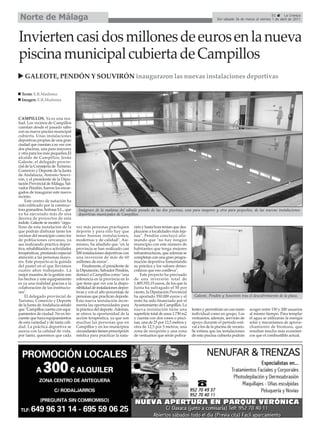 Norte de Málaga                                                                                                                                               51     La Crónica
                                                                                                                             Del sábado 26 de marzo al viernes 1 de abril de 2011




Invierten casi dos millones de euros en la nueva
piscina municipal cubierta de Campillos
    GALEOTE, PENDÓN Y SOUVIRÓN inauguraron las nuevas instalaciones deportivas

  Texto: E.R.Madrona
  Imagen: E.R.Madrona



CAMPILLOS. Ya es una rea-
liad. Los vecinos de Campillos
cuentan desde el pasado sábo
con su nueva piscina municipal
cubierta. Unas instalaciones
deportivas propias de una gran
ciudad que cuentan a su vez con
dos piscinas, una para mayores
y otra para los más pequeños.El
alcalde de Campillos, Jesús
Galeote, el delegado provin-
cial de la Consejería de Turismo,
Comercio y Deporte de la Junta
de Andalucía, Antonio Souvi-
rón, y el presidente de la Dipu-
tación Provincial de Málaga, Sal-
vador Pendón, fueron los encar-
gados de inaugurar este nuevo
recinto.
    Este centro de natación ha
sido edificado por la construc-
tora granadina Anfrasa S.L., que      Imágenes de la mañana del sábado pasado de las dos piscinas, una para mayores y otra para pequeños, de las nuevas instalaciones
ya ha ejecutado más de una            deportivas municpales de Campillos.
decena de proyectos de esta
índole. Galeote se mostró "orgu-
lloso de esta instalación de la      vez más personas practiquen         ción y hasta hora tenían que des-
que podrán disfrutar tanto los       deporte y para ello hay que         plazarse a localidades más leja-
vecinos del municipio como los       tener buenas instalaciones,         nas". Pendón concluyó afir-
de poblaciones cercanas, ya          modernas y de calidad". Asi-        mando que "no hay ningún
sea realizando práctica depor-       mismo, ha añadido que "en la        municipio con este número de
tiva, rehabilitación o actividades   provincia se han realizado casi     habitantes que tenga mejores
terapéuticas, prestando especial     200 instalaciones deportivas con    infraestructuras, que además se
atención a las personas mayo-        una inversión de más de 60          completan con una gran progra-
res. Este proyecto es la guinda      millones de euros".                 mación deportiva fomentando
del pastel en el que llevamos            Finalmente, el presidente de    su práctica y los valores demo-
cuatro años trabajando. La           la Diputación, Salvador Pendón,     cráticos que eso conlleva".
mejor muestra de la gestión son      destacó a Campillos como "una           Este proyecto ha precisado
los hechos y este equipamiento       referencia en la provincia en lo    de una inversión total de
es ya una realidad gracias a la      que tiene que ver con la dispo-     1.805.555,15 euros, de los que la
colaboración de las institucio-      nibilidad de instalaciones depor-   Junta ha sufragado el 50 por
nes".                                tivas y con el alto porcentaje de   ciento, la Diputación Provincial
    El delegado provincial de        personas que practican deporte.     ha aportado 350.000 euros y el       Galeote, Pendón y Souvirón tras el descubrimiento de la placa.
Turismo, Comercio y Deporte          Esta nueva instalación incre-       resto ha sido financiado por el
de la Junta de Andalucía señaló      menta las oportunidades para        Ayuntamiento de Campillos. La
que "Campillos cuenta con equi-      la práctica del deporte. Además,    nueva instalación tiene una         lentes y permitirán un uso tanto     acoger entre 150 y 200 usuarios
pamientos de ciudad. No es fre-      se ofrece la oportunidad de la      superficie total de unos 1.730 m2   individual como en grupo. Los        al mismo tiempo. Para templar
cuente que haya equipamientos        acción terapéutica, ya que son      y cuenta con dos vasos o pisci-     vestuarios, además, servirán de      el agua se utilizarán la energía
de esta variedad y de tanta cali-    muchas las personas que en          nas, una de 25 por 12,5 metros y    apoyo durante el periodo esti-       solar y mecanismos de aprove-
dad. La práctica deportiva se        Campillos y en los municipios       otra de 12,5 por 5 metros, una      val a los de la piscina de verano.   chamiento de biomasa, que
asocia con la calidad de vida,       circundantes tienen prescripción    zona de recepción y una zona        Se estima que las instalaciones      resultan mucho más económi-
por tanto, queremos que cada         médica para practicar la nata-      de vestuarios que serán poliva-     de esta piscina cubierta podrán      cos que el combustible actual.
 