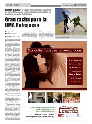 Fútbol Sala                                                                                                                                          57       La Crónica Deportiva
                                                                                                                                Del sábado 26 de marzo al viernes 1 de abril de 2011



DIVISIÓN DE PLATA El equipo de Moli se sitúa en puesto
de play off de ascenso y en competición universitaria se
proclama campeón de Andalucía.


Gran racha para la
UMA Antequera
  Texto: José Javier Lara              llegó.                              El Pozo, uno de los equipos reve-
  Imagen: La Crónica                       Hoy sábado se disputa la tri-   lación de la temporada, quinto
                                       gesimosegunda jornada en la que     clasificado, con jugadores muy
                                       la UMA Antequera visitará el        jóvenes, pero con gran calidad y      En la imagen, Da Silva presiona al jugador del Tobarra, Tano, en
ANTEQUERA. Si ya es compli-            Palacio de los Deportes de Mur-     con aspiraciones a jugar en el pri-   el partido del pasado sábado.
cado llevar un equipo en división      cia para enfrentarse al filial de   mer equipo.
de plata de fútbol sala con un
equipo humilde y no una planti-
lla excesivamente larga, cuando
además hay que compaginar con
las competiciones universitarias,
todo se hace mucho más difícil.
Pero la UMAAntequera lleva así
muchos años y Moli sabe prepa-
rar a su equipo para que en los
momentos clave de la temporada,
cuando llegan los partidos impor-
tantes en ambas competiciones
sus jugadores den lo mejor de
sí. Y eso está ocurriendo, el
pasado fin de semana fue mag-
nífico. La UMAAntequera ganó
3-2 al Restaurante Frontera Toba-
rra en división de plata. Estos tres
puntos ante el colista de la clasi-
ficación suponen que los ver-
diazules se sitúan en la novena
plaza, lo que le da derecho al
jugar al play off, ya que el quinto,
El Pozo Ciudad de Murcia, al ser
filial, no puede jugar por ascen-
der. Pero a esto hay que sumar
que el equipo de la Universidad
de Málaga, casi con los mismos
jugadores que el conjunto fede-
rado y también entrenador por
Moli, se ha proclamado campeón
de Andalucía, título casi obligado,
ya que la UMA es campeona de
España y llegó a ser campeona de
Europa.
     Aunque el pasado sábado el
equipo que visitaba el Argüelles
era el último clasificado, no lo
puso nada fácil. Los antequera-
nos se pusieron ganando 3-1,
pero se complicaron en exceso el
tramo final de partido, para ter-
minar 3-2, aunque los visitantes
perdonaron numerosas ocasio-
nes.
     Flores hizo el 1-0 a los 20
segundos y a partir de ahí, la
UMA falló algunas ocasiones, el
partido se fue enfriando y en el
minuto 16, Sergio hizo el tanto del
empate con el que se llegó al des-
canso.
     En la reanudación, Flores hizo
el 2-1; Álex el 3-1 en el minuto 29,
pero en ese momento los visitan-
tes empezaron a empujar. Adri
anotó el 3-2 en el minuto 34 y el
portero local Jose tuvo que esme-
rarse en algunas acciones para
salvar el peligro. El Tobarra lle-
gaba, aunque la UMA repelía el
peligro ordenado en defensa,
aunque un poco desesperado
al ver como el colista se acer-
caba a un empate que nunca
 
