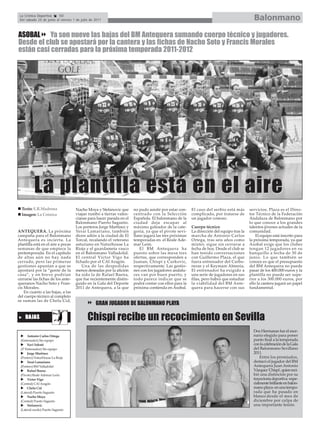 La Crónica Deportiva     50
 Del sábado 25 de junio al viernes 1 de julio de 2011                                                                                     Balonmano

ASOBAL Ya son nueve las bajas del BM Antequera sumando cuerpo técnico y jugadores.
Desde el club se apostará por la cantera y las fichas de Nacho Soto y Francis Morales
están casi cerradas para la próxima temporada 2011-2012




          La plantilla está en el aire
  Texto: E.R.Madrona                Nacho Moya y Stefanovic que      no pudo asistir por estar con-   El caso del serbio está más       servicios. Plaza es el Direc-
  Imagen: La Crónica                viajan rumbo a tierras valen-    centrado con la Selección        complicado, por tratarse de       tor Técnico de la Federación
                                    cianas para hacer parada en el   Española. El balonmano de la     un jugador costoso.               Andaluza de Balonmano por
                                    Balonmano Puerto Sagunto.        ciudad deja escapar al                                             lo que conoce a los grandes
                                    Los porteros Jorge Martínez y    máximo goleador de la cate-      Cuerpo técnico                    talentos jóvenes actuales de la
ANTEQUERA. La próxima               Yerai Lamariano, también         goría, ya que el pivote sevi-    La dirección del equipo tras la   comunidad.
campaña para el Balonmano           dicen adiós a la ciudad de El    llano jugará las tres próximas   marcha de Antonio Carlos              El equipo está inscrito para
Antequera es incierta. La           Torcal, recalando el veterano    temporadas en el Reale Ade-      Ortega, tras seis años como       la próxima temporada, ya que
plantilla está en el aire a pocas   asturiano en Naturhouse La       mar León.                        míster, sigue sin cerrarse a      Asobal exige que los clubes
semanas de que empiece la           Rioja y el guardameta vasco          El BM Antequera ha           fecha de hoy. Desde el club se    tengan 12 jugadores en su
pretemporada. En el capítulo        en el Balonmano Valladolid.      puesto sobre las mesa tres       han tenido conversaciones         banquillo a fecha de 30 de
de altas aún no hay nada            El central Víctor Vigo ha        ofertas, que corresponden a      con Guillermo Plaza, el que       junio. Lo que también se
cerrado, pero las primeras          fichado por el CAI Aragón.       Juanan, Chispi y Curkovic,       fuera entrenador del Carbo-       conoce es que el presupuesto
gestiones apuntan a que se              Una de las despedidas        respectivamente. Las gestio-     neras y el Keymare Almería.       del BM Antequera no puede
apostará por la “gente de la        menos deseadas por la afición    nes con los jugadores andalu-    El entrenador ha exigido a        pasar de los 400.000 euros y la
casa”, y en breve podrían           ha sido la de Rafael Baena,      ces van por buen puerto, y       una serie de jugadores en sus     plantilla no puede ser supe-
cerrarse las fichas de los ante-    que fue recientemente distin-    todo parece indicar que se       filas, pero habrá que estudiar    rior a los 300.000 euros, por
queranos Nacho Soto y Fran-         guido en la Gala del Deporte     podrá contar con ellos para la   la viabilidad del BM Ante-        ello la cantera jugará un papel
cis Morales.                        2011 de Antequera, a la que      próxima contienda en Asobal.     quera para hacerse con sus        fundamental.
    En cuanto a las bajas, a las
del cuerpo técnico al completo
se suman las de Chelu Cid,
                                                 GRAN JUGADOR DE BALONMANO PLAYA

    BA JAS                                  Chispi recibe un recocimiento en Sevilla
                                                                                                                                          Dos Hermanas fue el esce-
      Antonio Carlos Ortega                                                                                                               nario elegido para poner
 (Entrenador) Sin equipo                                                                                                                  punto final a la temporada
      Xavi Sabaté                                                                                                                         con la celebración de la Gala
 (2º Entrenador) Sin equipo                                                                                                               del Balonmano Sevillano
      Jorge Martínez                                                                                                                      2011.
 (Portero) NaturHouse La Rioja                                                                                                                Entre los premiados,
      Yerai Lamariano                                                                                                                     destacó el jugador del BM
 (Portero) BM Valladolid                                                                                                                  Antequera Juan Antonio
      Rafael Baena                                                                                                                        Vázquez 'Chispi', quien reci-
 (Pivote) Reale Ademar León.                                                                                                              bió una distinción por su
      Víctor Vigo                                                                                                                         trayectoria deportiva -espe-
 (Central) CAI Aragón                                                                                                                     cialmente brillante en balon-
      Chelu Cid                                                                                                                           mano playa- en una tempo-
 (Lateral) Puerto Sagunto                                                                                                                 rada que ha pasado en
      Nacho Moya                                                                                                                          blanco desde el mes de
 (Central) Puerto Sagunto                                                                                                                 diciembre por culpa de
      Stefanovic                                                                                                                          una importante lesión.
 (Lateral zurdo) Puerto Sagunto
 