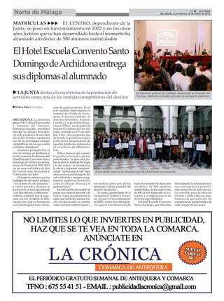 Norte de Málaga                                                                                                                                               27      La Crónica
                                                                                                                                    Del sábado 12 al viernes 18 de enero de 2013



MATRÍCULAS               EL CENTRO, dependiente de la
Junta, se puso en funcionamiento en 2002 y en los once
años lectivos que se han desarrollado hasta el momento ha
alcanzado alrededor de 500 alumnos matriculados

El Hotel Escuela Convento Santo
Domingo de Archidona entrega
sus diplomas al alumnado
  LA JUNTA destaca la excelencia en la prestación de                                                          La directora general de Calidad, Innovación y Fomento del
                                                                                                              Turismo, Manuela González, presidió la entrega de diplomas.
servicios como una de las ventajas competitivas del destino

 Texto y foto: La Crónica           ción de grado superior. En el
                                    acto también intervinieron el
                                    teniente de alcalde de Archi-
                                    dona, Francisco Jiménez; el
ARCHIDONA. La directora             director del centro, Antonio
general de Calidad, Innovación      Carrillo; y la periodista Espe-
y Fomento del Turismo,              ranza Peláez, encargada de
Manuela González, manifestó         impartir la última lección del
hoy que “la calidad y la excelen-   curso, centrada en el ‘Concepto
cia en la prestación de servicios   Km. Cero’, una propuesta que
del sector turístico representa     defiende la preferencia por
una de las principales ventajas     parte de los restauradores de
competitivas con las que cuenta     aquellos productos elaborados
el destino Andalucía”.              en un entorno de 100 kilóme-
    González presidió hoy el        tros.
acto de entrega de diplomas al          Peláez destacó que cuando
medio centenar de alumnos del       el producto turístico pierde
Hotel Escuela Convento Santo        autenticidad “se abre una dis-
Domingo de Archidona forma-         tancia entre la realidad del lugar
dos en la Promoción 2010-2012       y la del viajero, se estandariza
en las especialidades de Jefe       la oferta y se pierde competiti-
de Cocina, Sala, Recepción y        vidad”, motivo por el cual “hace      Autoridades junto a los alumnos que han finalizado su formación.
Gobernante de Hotel.                años se inició una búsqueda del
    Al respecto, subrayó que los    valor añadido y surgieron seg-
trabajadores del sector turístico   mentos ligados al territorio,
“son la base de esta industria”     como el cultural, el rural y el      situándola como uno de los          hasta el momento ha alcanzado       directamente la formación teó-
y valoró que estos alumnos se       gastronómico”.                       principales valores añadidos del    alrededor de 500 alumnos            rica con la práctica profesio-
incorporan al mercado laboral           En este cambio de modelo se      destino Andalucía”.                 matriculados, de los cuales cerca   nal, cuenta con un hotel de cua-
“con una elevada cualificación”.    presta una especial atención a la        El centro, dependiente de la    de 400 ya han finalizado su for-    tro estrellas para la función
Además, adelantó que se nego-       cocina, “como un patrimonio de       Consejería de Turismo y Comer-      mación y se diplomaron en las       docente y cubre todas las áreas
ciará con la Consejería de Edu-     siglos que habla de nuestras raí-    cio, se puso en funcionamiento      diversas especialidades.            formativas que incluyen las
cación para que su formación        ces, revalorizando la comida         en 2002 y en los once años lecti-      El Hotel Escuela Convento        competencias profesionales de
sea homologada como titula-         como un hecho diferenciador y        vos que se han desarrollado         Santo Domingo, que relaciona        cada ocupación del sector.
 