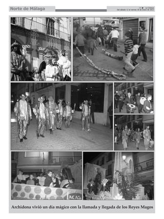 Norte de Málaga                                                                  33      La Crónica
                                                      Del sábado 12 al viernes 18 de enero de 2013




Archidona vivió un día mágico con la llamada y llegada de los Reyes Magos
 