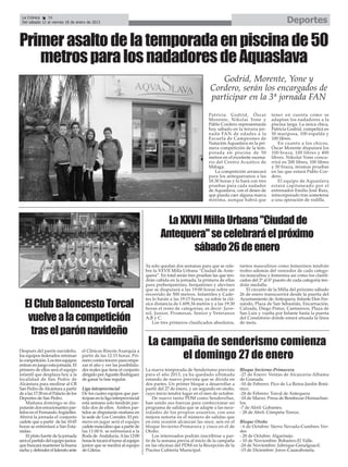 La Crónica    38
 Del sábado 12 al viernes 18 de enero de 2013                                                                                                          Deportes

Primer asalto de la temporada en piscina de 50
   metros para los nadadores de Aquaslava
                                                                                                                Godrid, Morente, Yone y
                                                                                                             Cordero, serán los encargados de
                                                                                                             participar en la 3ª jornada FAN
                                                                                                             Patricia Godrid, Óscar            tener en cuenta cómo se
                                                                                                             Morente, Nikolai Yone y           adaptan los nadadores a la
                                                                                                             Pablo Cordero representarán       piscina larga. La única chica,
                                                                                                             hoy sábado en la tercera jor-     Patricia Godrid, competirá en
                                                                                                             nada FAN de edades a la           50 mariposa, 100 espalda y
                                                                                                             Escuela de Campeones de           100 libres.
                                                                                                             Natación Aquaslava en la pri-         En cuanto a los chicos,
                                                                                                             mera competición de la tem-       Óscar Morente disputará los
                                                                                                             porada en piscina de 50           100 braza, 100 libres y 400
                                                                                                             metros en el excelente escena-    libres. Nikolai Yone concu-
                                                                                                             rio del Centro Acuático de        rrirá en 200 libres, 100 libres
                                                                                                             Málaga.                           y 50 braza, mismas pruebas
                                                                                                                La competición arrancará       en las que estará Pablo Cor-
                                                                                                             para los antequeranos a las       dero.
                                                                                                             18.30 horas y lo hará con tres        El equipo de Aquaslava
                                                                                                             pruebas para cada nadador         estará capitaneado por el
                                                                                                             de Aquaslava, con el deseo de     entrenador Emilio José Ruiz,
                                                                                                             que pueda caer alguna marca       reincorporado tras someterse
                                                                                                             mínima, aunque habrá que          a una operación de rodilla.




                                                                                     La XXVII Milla Urbana "Ciudad de
                                                                                   Antequera" se celebrará el próximo
                                                                                           sábado 26 de enero
                                                                           Ya solo quedan dos semanas para que se cele-       tantos masculinos como femeninos tendrán
                                                                           bre la XXVII Milla Urbana “Ciudad de Ante-         trofeo además del vencedor de cada catego-
                                                                           quera”. En total serán tres pruebas las que ten-   ría masculina y femenina así como los clasifi-
                                                                           drán cabida en la jornada, la primera de ellas     cados del 2º al 6º puesto de cada categoría ten-
                                                                           para prebenjamines, benjamines y alevines          drán medalla.
                                                                           que se disputará a las 19:00 horas sobre un            El circuito de la Milla del próximo sábado
                                                                           recorrido de 500 metros. Infantiles y Cade-        26 de enero transcurrirá desde la puerta del

   El Club Baloncesto Torcal
                                                                           tes lo harán a las 19:15 horas, ya sobre la clá-   Ayuntamiento de Antequera, Infante Don Fer-
                                                                           sica distancia de 1.609,34 metros y a las 19:30    nando, Plaza de San Sebastián, Encarnación,
                                                                           horas el resto de categorías, es decir: Juve-      Calzada, Diego Ponce, Cantareros, Plaza de

    vuelve a la competición
                                                                           nil, Junior, Promesas, Senior y Veteranos          San Luis y vuelta por Infante hasta la puerta
                                                                           A,B y C.                                           del Consistorio donde estará situada la línea
                                                                               Los tres primeros clasificados absolutos,      de meta.

     tras el parón navideño
                                                                            La campaña de senderismo comienza
                                                                                  el domingo 27 de enero
Después del parón navideño,           el Clínicas Rincón Axarquía a
los equipos federados retoman         partir de las 12:15 horas. Pri-
la competición. Los tres equipos      mero contra tercero para empe-
entran en juego esta jornada. El      zar el año y ver las posibilida-
primero de ellos será el equipo       des reales que tiene el conjunto     La nueva temporada de Senderismo prevista          Bloque Invierno-Primavera
infantil que desplaza hoy a la        dirigido por Agustín Rodríguez       para el año 2013, ya ha quedado ultimada           -27 de Enero: Ventas de Alcaicería-Alhama
localidad de San Pedro de             de ganar la fase regular.            estando de nuevo prevista que se divida en         de Granada.
Alcántara para medirse al CB                                               dos partes. Un primer bloque a desarrollar a       -10 de Febrero: Pico de La Reina-Jardín Botá-
San Pedro de Alcántara a partir       Liga interprovincial                 partir del 27 de enero, y un segundo en otoño,     nico.
de a las 17:30 en el Palacio de los   De los cuatro equipos que par-       cuyo inicio tendrá lugar en el mes de octubre.     -24 de Febrero: Torcal de Antequera
Deportes de San Pedro.                ticipan en la liga interprovincial       De nuevo tanto PDM como SenderoSur,            -10 de Marzo: Presa de Bembezar-Hornachue-
    Mañana domingo se dis-            esta semana solo tendrán par-        han unido sus fuerzas para confeccionar un         los.
putarán dos emocionantes par-         tido dos de ellos. Ambos par-        programa de salidas que se adapte a las nece-      -7 de Abril: Gobantes.
tidos en el Fernando Argüelles.       tidos se disputarán mañana en        sidades de los propios usuarios, con una           - 28 de Abril: Cómpeta-Torrox.
Abrirá la jornada el conjunto         la sede de Los Corrales. El pri-     mejora notoria en el número de salidas que
cadete que a partir de las 10:45      mero en jugar será el equipo         en esta ocasión alcanzan las once, seis en el      Bloque Otoño
horas se enfrentará a San Esta-       cadete masculino que a partir de     bloque Invierno-Primavera y cinco en el de         - 6 de Octubre: Sierra Nevada-Cumbres Ver-
nislao.                               las 11:00 h. se enfrentará a la      Otoño.                                             des
    El plato fuerte de la jornada     Roda de Andalucia. A las 12:00           Los interesados podrán inscribirse a par-      - 20 de Octubre: Algarinejo.
será el partido del equipo junior,    horas le tocará el turno al equipo   tir de la semana previa al inicio de la campaña    - 10 de Noviembre: Bobastro-El Valle.
que buscará mantener la buena         junior que se medirá al equipo       en las oficinas del PDM en la Recepción de la      -24 de Noviembre: Jubrique-Genalguacil.
racha y defender el liderato ante     de Gilena.                           Piscina Cubierta Municipal.                        -15 de Diciembre: Jorox-Casarabonela.
 