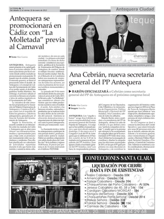 La Crónica    6
 Del sábado 12 al viernes 18 de enero de 2013                                                                                          Antequera Ciudad

Antequera se
promocionará en
Cádiz con “La
Molletada” previa
al Carnaval
  Texto: Mar García                   ral, turística y de ocio en cada
                                      ciudad. La primera actividad
                                      inmediata a la firma de dicho
                                      convenio consistirá en una expo-
ANTEQUERA. Antequera                  sición, gentileza de la Asociación     Manuel Barón y Ana Cebrián durante la presentación de su nuevo cargo como secretaria general.
estará presente en la capital gadi-   de Empresarios del Polígono de
tana el próximo sábado 19 de          Antequera, de cuadros donde
enero para firmar por fin el con-     se reflejan rincones emblemá-
venio donde ambas ciudades se
promocionarán mutuamente. El
pasado mes de octubre, durante
                                      ticos de nuestra ciudad. Este día,
                                      en el Baluarte de la Candelaria
                                      habrá una muestra de empre-
                                                                            Ana Cebrián, nueva secretaria
el mercado goyesco, se firmó el
preacuerdo entre el alcalde de
Antequera y el concejal de Cul-
                                      sas antequeranas representati-
                                      vas de todos los sectores, así
                                      como la presencia de los recur-
                                                                            general del PP Antequera
tura del Ayuntamiento de Cádiz        sos turísticos monumentales y
al no poder asistir al alcaldesa      naturales.
gaditana Teófila Martínez. Sin             La jornada del 19 de enero         BARÓN OFICIALIZARÁ a Cebrián como secretaria
embargo, el próximo sábado el         está incluida dentro los actos pre-
convenio se firmará con el puño       vistos al carnaval de Cádiz 2013.     general del PP de Antequera en el próximo congreso local
y letra de ambos regidores en         Se llevará a cabo “La Molletada”
el Ayuntamiento de Cádiz.             que consistirá en ofrecer a los
    La iniciativa de este conve-      vecinos que nos visiten produc-
nio fue propuesta por la Asocia-      tos tan nuestros como el mollete        Texto: Mar García                  del Congreso de los Diputados,        organización del histórico mitin
ción de Mujeres Empresarias de        y el aceite. Acto similar a las                                            Celia Villalobos; y la vicesecreta-   que tuvo lugar en 2010 en la Plaza
Antequera y Comarca (EAC),            famosas erizadas, ostionadas y          Imagen: Sancho                     ria de Organización, Política         de Toros de Antequera.Barón
que contó con el respaldo de          pestiñadas que se realizan todos                                           Municipal y Electoral del PP          apuntó que Ana Cebrián es “una
todos los gremios y colectivos        los años dentro de las activida-                                           Andaluz, Ana Corredera; ade-          mujer joven, absolutamente capa-
antequeranos, apoyados por el         des del carnaval. Asimismo se         ANTEQUERA. Con “orgullo y            más de todos los afiliados.           citada, compañera y amiga, y una
Área de Turismo del Ayunta-           ofrecerán demostraciones y            honor” acoge Ana Cebrián su              Manolo Barón, único candi-        persona de total confianza den-
miento de Antequera .                 degustaciones de platos tan típi-     nueva responsabilidad como           dato a la presidencia del PP de       tro del equipo”.
    Según la Asociación, el           cos como la porra antequerana,        secretaria general del Partido       Antequera, destacó la valía de            En el Congreso se dará a
acuerdo consiste en un intercam-      ofrecido por restaurantes nues-       Popular de Antequera. Un cargo       Cebrián a la que definió como         conocer la estructura del Comité
bio entre las ciudades de Cádiz       tros.                                 que se hizo público el pasado jue-   una “perfecta compañera de tra-       Ejecutivo y que estará formado
y Antequera que se alían para              La Asociación invita a todos     ves y que será oficial mañana        bajo” y resaltó que es la persona     por unas 40 personas entre las
ofrecer sus infraestructuras,         los antequeranos a participar de      domingo 13 de enero en el X          que siempre lo ha acompañado          que se incluirá, además del pre-
medios y oportunidades para           esta jornada festiva promocio-        Congreso Local del PP de Ante-       en cualquier labor que le ha enco-    sidente y la secretaria general,
que, a bajo coste, se promocio-       nando todos juntos la ciudad.         quera que se celebrará en el Para-   mendado el PP. Entre otras cosas,     cinco vicesecretarías en Organi-
nen mutuamente entre sus ciu-         Habrá un autobús a disposición        dor a partir de las 9,30 de la       Ana Cebrián fue la encargada de       zación y Electoral, Política Muni-
dadanos y residentes. Para ello,      con salida desde plaza de Casti-      mañana con la presencia del pre-     coordinar y diseñar la campaña        cipal, Sectorial, Estudios y Pro-
han planificado un calendario         lla a las 7 de la mañana y regreso    sidente del PP Andaluz, Juan         para las elecciones municipales       gramas, y General de Comunica-
de actividades repartidas             19,00 horas. El precio por per-       Ignacio Zoido; el secretario gene-   de 2011, en las que el PPganó por     ción. Además se nombrará a cua-
durante el año que harán más          sona es de 12 euros reservando        ral del PP Andaluz, José Luis        primera vez unas elecciones en        tro coordinadores, diversas secre-
nutrida y variada la oferta cultu-    en el teléfono 952703048.             Sanz; la vicepresidenta primera      Antequera, y de coordinar la          tarías de área, y vocales.
 