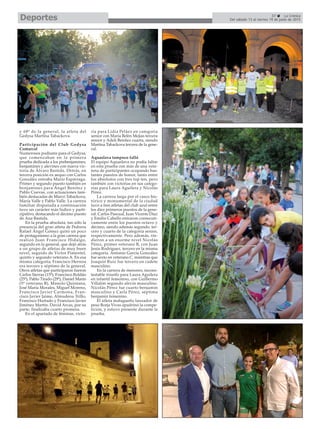37 La Crónica
Del sábado 13 al viernes 19 de junio de 2015Deportes
y 68º de la general, la atleta del
Gedysa Martina Tabackova.
Participación del Club Gedysa
Comarcal
Numerosos podiums para el Gedysa,
que comenzaban en la primera
prueba dedicada a los prebenjamines,
benjamines y alevines con nueva vic-
toria de Álvaro Bastida. Detrás, en
tercera posición ex aequo con Carlos
González entraba Mario Espárraga.
Primer y segundo puesto también en
benjamines para Ángel Benítez y
Pablo Cuevas, con actuaciones tam-
bién destacadas de Marco Tabackova,
María Valle y Pablo Valle. La carrera
familiar disputada a continuación
tuvo un carácter más lúdico y parti-
cipativo, destacando el décimo puesto
de Ana Bastida.
En la prueba absoluta, tan sólo la
presencia del gran atleta de Pedrera
Rafael Ángel Gómez quitó un poco
de protagonismo a la gran carrera que
realizó Juan Francisco Hidalgo,
segundo en la general, que dejó atrás
a un grupo de atletas de muy buen
nivel, seguido de Victor Pimentel,
quinto y segundo veterano A. En esa
misma categoría, Francisco Herrera
era tercero y séptimo de la general.
Otros atletas que participaron fueron
Carlos Sierras (15º), Francisco Roldán
(25º), Pablo Tirado (29º), Daniel Marín
(5º veterano B), Manolo Quintana,
José María Morales, Miguel Moreno,
Francisco Javier Carmona, Fran-
cisco Javier Jaime, Almudena Trillo,
Francisco Hurtado y Francisco Javier
Jiménez Martín. David Arcas, por su
parte, finalizaba cuarto promesa.
En el apartado de féminas, victo-
ria para Lidia Peláez en categoría
senior con María Belén Mejías tercera
senior y Adeli Benítez cuarta, siendo
Martina Tabackova tercera de la gene-
ral.
Aquaslava tampoco falló
El equipo Aquaslava no podía faltar
en esta prueba con más de una vein-
tena de participantes ocupando bas-
tantes puestos de honor, tanto entre
los absolutos con tres top ten, pero
también con victorias en sus catego-
rías para Laura Aguilera y Nicolás
Pérez.
La carrera larga por el casco his-
tórico y monumental de la ciudad
tuvo a tres atletas del club azul entre
los diez primeros puestos de la gene-
ral. Carlos Pascual, Juan Vicente Díaz
y Emilio Cabello entraron consecuti-
vamente entre los puestos octavo y
décimo, siendo además segundo, ter-
cero y cuarto de la categoría senior,
respectivamente. Pero además, rin-
dieron a un enorme nivel Nicolás
Pérez, primer veterano B, con Juan
Jesús Rodríguez, tercero en la misma
categoría. Antonio García González
fue sexto en veterano C, mientras que
Joaquín Ruiz fue tercero en cadete
masculino.
En la carrera de menores, incons-
testable triunfo para Laura Aguilera
en infantil femenino, con Guillermo
Villalón segundo alevín masculino.
Nicolás Pérez fue cuarto benjamín
masculino y Carla Pérez, séptima
benjamín femenino.
El atleta malagueño lanzador de
peso Borja Vivas apadrinó la compe-
tición, y estuvo presente durante la
prueba.
 