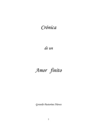 Crónica
de un
Amor finito
Gerardo Pastorino Nieves
2
 