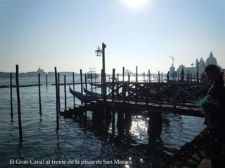 Reconstrucción de la Roma
imperial
El Gran Canal al frente de la plaza de San Marcos
 