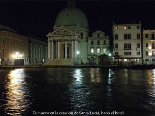 Reconstrucción de la Roma
imperial
De nuevo en la estación de Santa Lucía, hacia el hotel
 