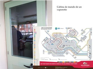 Reconstrucción de la Roma
imperial Cabina de mando de un
vaporetto
 