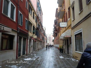 Reconstrucción de la Roma
imperial
La calle de mi hotel
 