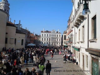 Reconstrucción de la Roma
imperial
Campo de Santa María Formosa
 
