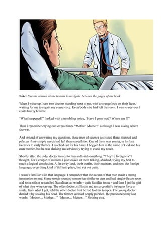 Note: Use the arrows at the bottom to navigate between the pages of the book.
When I woke up I saw two doctors standing ne...