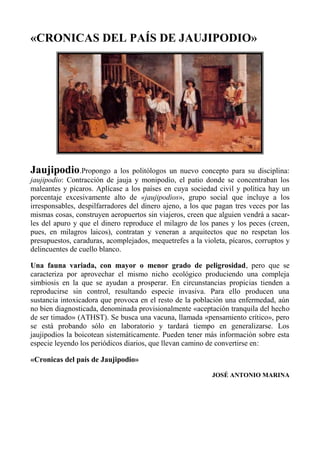 «CRONICAS DEL PAÍS DE JAUJIPODIO»




Jaujipodio.Propongo         a los politólogos un nuevo concepto para su disciplina:
...