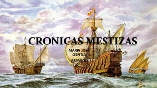 CRONICAS MESTIZAS
MARIA JOSE
OSPITIA
ESPAÑOL
801
 