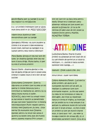 gandit!!!Bafta sper sa castige O sa mai       toti cei care vor sa faca ceva pentru
dau massuri cu voi:DSucces                    mediu Votati-ne si colectati uleiul
                                              alimentar rezidual pe care puteti sa-l
b a : un proiect interesant care ar ajuta     aduceti la Scoala Nr. 27 ca sa fie
mult zona scolii nr 27. MULT SUCCES!!         reciclat.Un gest atat de mic poate sa
                                              insemne enorm pentru MAMA
robert-ionut dumitru:o idee                   NOASTRA TERRA!
extraordinara sper sa castige

Georgescu Mihnea : eu sunt student la
chimie si mi se pare o idee excelenta!
bravo copii, meritati sa castigati si sa
luptati pentru telul vostru! felicitari!
                                              Luiza-Ioana Barbu: Foarte frumos
Mara Badea :Scoala 27 cea mai tare din        proiect va asteptam pe toti copii din sc
lume, iar doamna Gandac este cea mai          cu ulei folosit de parinti pt a-l duce la
tare si buna diriga. Multa bafta, si sper     reciclare...:-)....succes si daca suntem
ca vom fi printre primii!!!!!                 optimisti vom castiga....:-)

Raluca Vasile : doamna gandac e cea           Hamudy : Unde a ajuns 27le...bv;)
mai de gaska diriga pe care o poate avea
cineva!! o iubesc mult si imi e dor de ea!!   yonut yonut : super tare ideea
succes!
                                              Cezara Alexandra Panait : Lucrand la
Diana-Alexa Constantin : Este cu              acest proiect, am ajuns sa ne
siguranta un proiect care va avea un loc      cunoastem mai bine unii pe altii, sa
special in inimile fiecaruia care a           realizam cu adevarat care sunt
contribuit la realizarea lui, pentru ca s-a   prioritatile noastre , sa fim mai atenti
depus multa munca si suflet .                 cu ceea ce ne inconjoara si ceea ce
VOTATI-L daca vreti ca urmasii nostri         distrugem. Am invat sa respectam
sa mai existe si implicit sa beneficieze      natura in forma ei virgina, sa incercam
de apa care este "batjocorita" si folosita    pe cat posibil sa nu o mai poluam si sa
necorespunzator.Putin respect pentru          aplicam cu adevarat multe din lucrurile
lichidul vietii.Implica-te ,fa ceva , chiar   pe care ni le-am propus . A fost si este
merita! Va multumim mult Doamna               un proiect la care am muncit foarte
Gandac pentru ca ne-ati dat sansa si          mult, si cand spun "noi" , ma refer la
ajutorul sa facem ceva atat de frumos         intregul colectiv din scoala NR. 27, si
pentru planeta noastra! Prin urmare           bineinteles partenerii nostrii. Inca de la
 