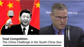 1
Total Competition:
The China Challenge in the South China Sea
 