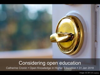 Image: CC BY 2.0 cogdog
Considering open education
Catherine Cronin Ÿ Open Knowledge in Higher Education Ÿ 31 Jan 2018
 