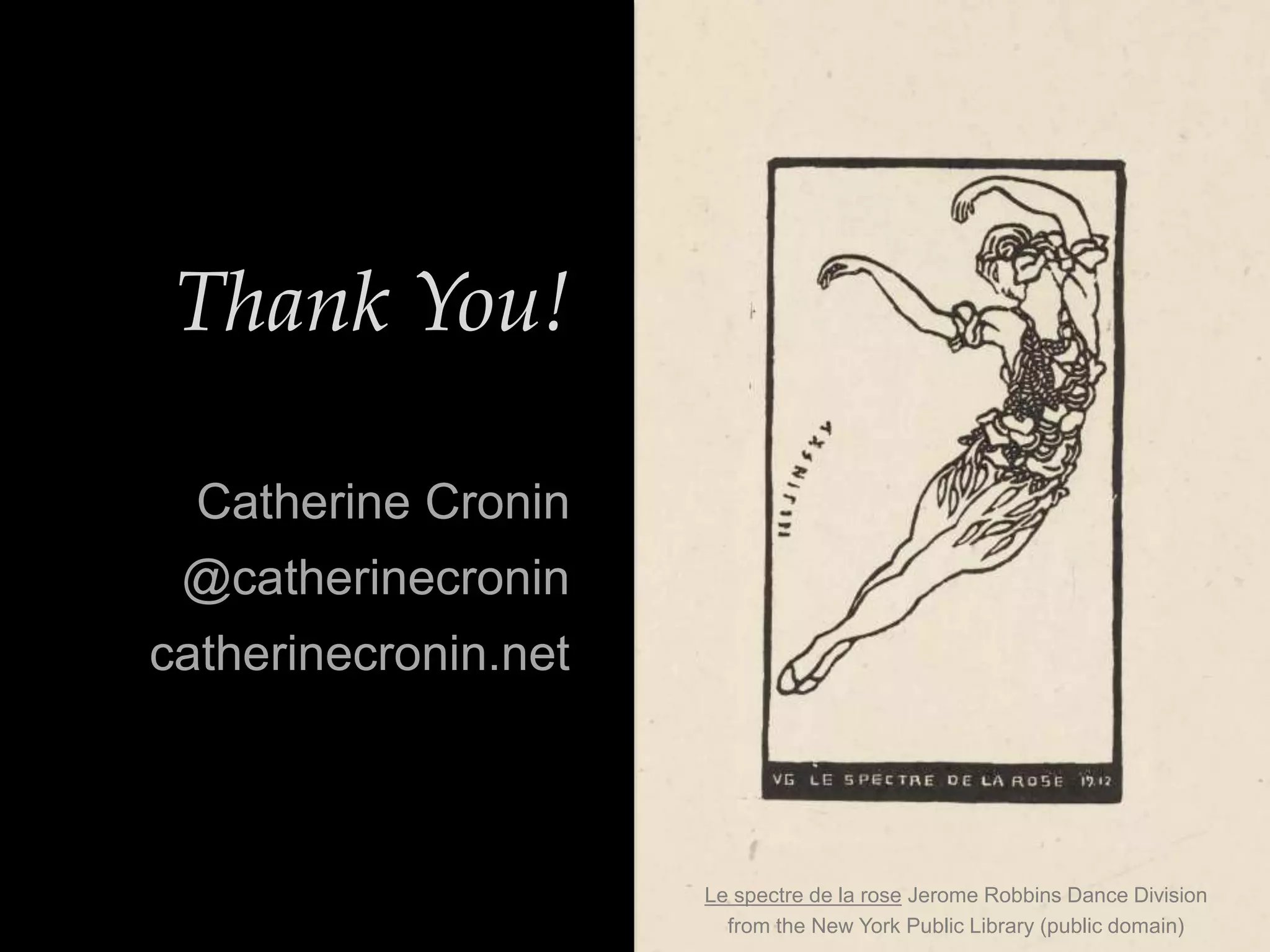 Thank You!
Catherine Cronin
@catherinecronin
catherinecronin.net
Le spectre de la rose Jerome Robbins Dance Division
from the New York Public Library (public domain)
 
