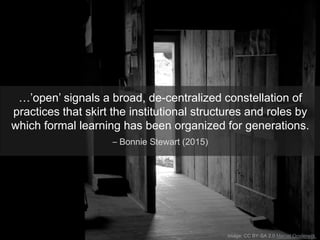 Image: CC BY-SA 2.0 Marcel Oosterwijk
…’open’ signals a broad, de-centralized constellation of
practices that skirt the in...