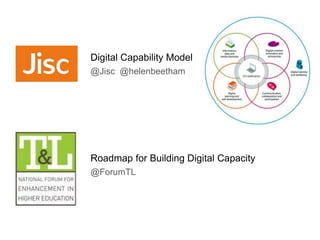 Roadmap for Building Digital Capacity
@ForumTL
Digital Capability Model
@Jisc @helenbeetham
 