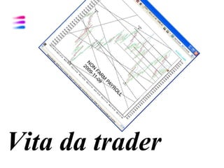 Vita da trader
 