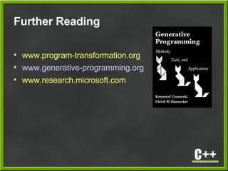 Further Reading
• www.program-transformation.org
• www.generative-programming.org
• www.research.microsoft.com
 