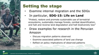 • Examine internal migration and the SDGs
• In particular, SDG-15: Life on Land
“Protect, restore and promote sustainable ...