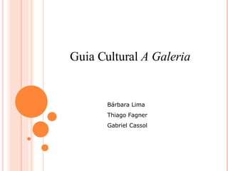 Guia Cultural  A Galeria Bárbara Lima Thiago Fagner Gabriel Cassol 