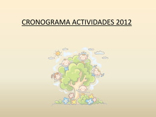 CRONOGRAMA ACTIVIDADES 2012
 