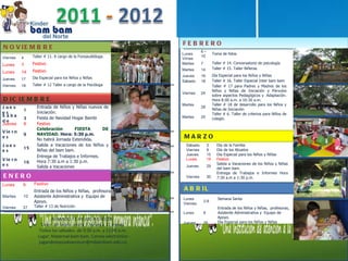 ENERO NOVIEMBRE JUGANDO TE AYUDO A CRECER.  Taller  de beb és  entre 3 meses a 11 meses. Todos los sábados  de 9:30 a.m. a 11:00 a.m.  Lugar: Maternal bam bam. Correo electrónico :  [email_address] MARZO FEBRERO ABRIL DICIEMBRE Viernes 4 Taller # 11. A cargo de la Fonoaudióloga. Lunes 7 Festivo Lunes 14 Festivo Jueves 17 Dia Especial para los Niños y Niñas Viernes 18 Taller # 12 Taller a cargo de la Psicóloga Jueves 1 Entrada de Niños y Niñas nuevos de Iniciación. Sábado 3 Fiesta de Navidad Hogar Bambi Jueves 8 Festivo Viernes 9 Celebración FIESTA DE NAVIDAD.  Hora : 5:30 p.m.  No habrá Jornada Extendida . Jueves 15 Salida a Vacaciones de los Niños y Niñas del bam bam. Viernes 16 Entrega de Trabajos e Informes.  Hora 7:30 a.m a 1:30 p.m. Salida a Vacaciones Lunes 9 Festivo Martes 10 Entrada de los Niños y Niñas,  profesoras, Asistente Administrativa y  Equipo de Apoyo. Viernes 27 Taller # 13 de Nutrición Lunes  Virnes 6 – 10 Toma de fotos Martes 7 Taller # 14. Conversatorio de psicología Martes 14 Taller # 15. Taller Niñeras Jueves 16 Día Especial para los Niños y Niñas Sábado 18 Taller # 16. Taller Especial Inter bam bam Viernes 24 Taller # 17 para Padres y Madres de los Niños y Niñas de Iniciación y Párvulos sobre aspectos Pedagógicos y  Adaptación. Hora 8:00 a.m. a 10:30 a.m. Martes  28 Taller # 18 de desarrollo para los Niños y Niñas de Iniciación Martes 20 Taller # 6. Taller de criterios para Ni ños de colegio. Sábado 3 Día de la Familia Viernes 9 Día de los Abuelos Jueves 15 Dia Especial para los Niños y Niñas Lunes 19 Festivo Jueves 29 Salida a Vacaciones de los Niños y Niñas del bam bam. Viernes 30 Entrega de Trabajos e Informes  Hora 7:30 a.m a 1:30 p.m. Lunes Viernes 2-6 Semana Santa Lunes 9 Entrada de los Niños y Niñas,  profesoras, Asistente Administrativa y  Equipo de Apoyo. Jueves 26 Dia Especial para los Niños y Niñas 