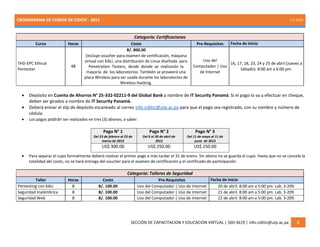 CRONOGRAMA DE CURSOS DE CIDITIC - 2015 7-1-2015
SECCIÓN DE CAPACITACION Y EDUCACIÓN VIRTUAL | 560-3619 | info.ciditic@utp.ac.pa 8
Categoría: Certificaciones
Curso Horas Costo Pre-Requisitos Fecha de Inicio
THD-EPC Ethical
Pentester
48
B/. 800.00
(Incluye voucher para examen de certificación, máquina
virtual con KALI, una distribución de Linux diseñada para
Penetration Testers, desde donde se realizarán la
mayoría de los laboratorios. También se proveerá una
placa Wireless para ser usada durante los laboratorios de
Wireless Hacking.
Uso del
Computador | Uso
de Internet
16, 17, 18, 23, 24 y 25 de abril (Jueves a
Sábado). 8:00 am a 6:00 pm.
 Depósito en Cuenta de Ahorros N° 25-332-02211-9 del Global Bank a nombre de IT Security Panamá. Si el pago lo va a efectuar en cheque,
deben ser girados a nombre de IT Security Panamá.
 Deberá enviar el slip de depósito escaneado al correo info.ciditic@utp.ac.pa para que el pago sea registrado, con su nombre y número de
cédula.
 Los pagos podrán ser realizados en tres (3) abonos, a saber:
Pago N° 1
Del 23 de febrero al 23 de
marzo de 2015
Pago N° 2
Del 6 al 30 de abril de
2015
Pago N° 3
Del 11 de mayo al 11 de
junio de 2015
US$ 300.00 US$ 250.00 US$ 250.00
 Para separar el cupo formalmente deberá realizar el primer pago a más tardar el 31 de enero. Sin abono no se guarda el cupo. Hasta que no se cancele la
totalidad del costo, no se hará entrega del voucher para el examen de certificación y el certificado de participación.
Categoría: Talleres de Seguridad
Taller Horas Costo Pre-Requisitos Fecha de Inicio
Pentesting con KALI 8 B/. 100.00 Uso del Computador | Uso de Internet 20 de abril. 8:00 am a 5:00 pm. Lab. 3-209.
Seguridad Inalámbrica 8 B/. 100.00 Uso del Computador | Uso de Internet 21 de abril. 8:00 am a 5:00 pm. Lab. 3-209.
Seguridad Web 8 B/. 100.00 Uso del Computador | Uso de Internet 22 de abril. 8:00 am a 5:00 pm. Lab. 3-209.
 