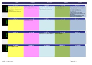 LUNES MARTES MIERCOLES JUEVES VIERNES
11-jul-22
SUBIR NOTAS PARCIALES A LA
PLATAFORMA
DESARROLLO DE COMPETENCIAS Y
DESEMPEÑOS
6:00Pm SALIDA DE ESTUDIANTES.
12-jul-22
REVISIÓN DE UNIFORMES
6:00Pm SALIDA DE ESTUDIANTES
13-jul-22
1:50Pm REINDUCCION, DIRECCIÓN DE
GRUPO
6:00Pm SALIDA DE ESTUDIANTES
14-jul-22
11:00Am REUNIÓN VIRTUAL
DIRECTIVOS DOCENTES
15-jul-22
COMPESACIÓN JORNADAPEDGÓGICA
Y COMPENSACIÓN POR JURADOS Y
VOTACIÓN JUNIO 19 NOHAY
ACTIVIDAD ACADÉMICA CON
ESTUDIANTES
7:00Am CHARLA ESTRATEGIAS
PEDAGÓGICAS CON ESTUDIANTES DE
INCLUSIÓN
8:00Am COMUNIQUEMONOS CADA
SEDE CON SU COORDINADOR
JULIO
18-jul-22 19-jul-22
11:00Am REUNIÓN CAE
20-jul-22 21-jul-22 22-jul-22
JULIO
25-jul-22 26-jul-22 27-jul-22
EVALUACIÓN DE COMPORTAMIENTO
28-jul-22
IZADA DE BANDERA
29-jul-22
JULIO
01-ago-22
INICIO DE VERIFICACIONES
02-ago-22 03-ago-22 04-ago-22 05-ago-22
AGOSTO
viernes, 8 de julio de 2022 Página 7 de 12
 